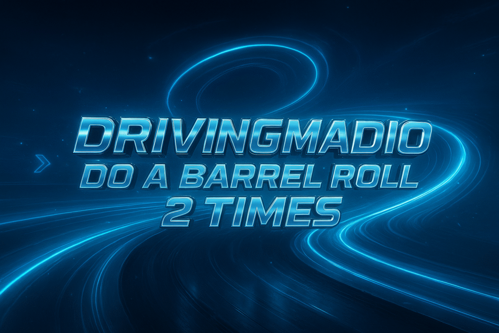 Drivingmadio Do a Barrel Roll 2 Times