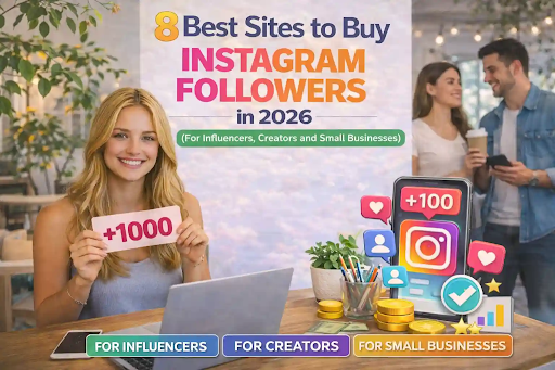 8 Best Sites to Buy Instagram Followers in 2026 (For Influencers, Creators, and Small Businesses)